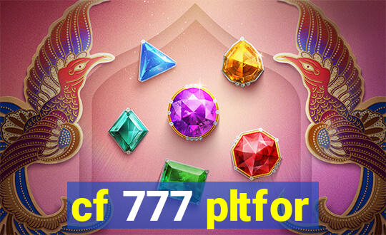 cf 777 pltfor